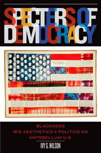 Cover image for Specters of Democracy: Blackness and the Aesthetics of Nationalism in the Antebellum U.S