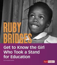 Cover image for Ruby Bridges: Get to Know the Girl Who Took a Stand for Education