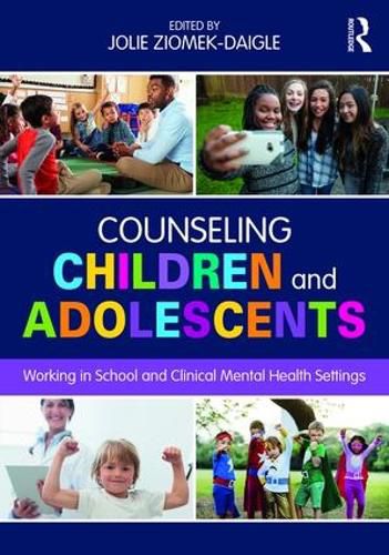 Cover image for Counseling Children and Adolescents: Working in School and Clinical Mental Health Settings