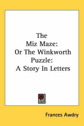 Cover image for The Miz Maze: Or the Winkworth Puzzle: A Story in Letters