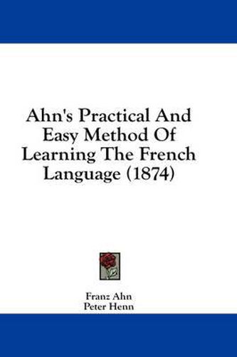 Cover image for Ahn's Practical and Easy Method of Learning the French Language (1874)