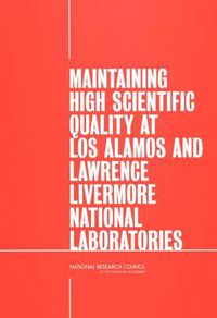 Cover image for Maintaining High Scientific Quality at Los Alamos and Lawrence Livermore National Laboratories