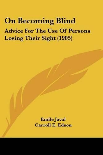 Cover image for On Becoming Blind: Advice for the Use of Persons Losing Their Sight (1905)