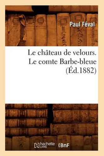 Le Chateau de Velours. Le Comte Barbe-Bleue (Ed.1882)