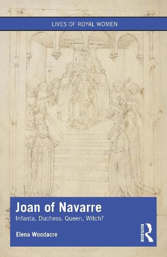 Cover image for Joan of Navarre: Infanta, Duchess, Queen, Witch?