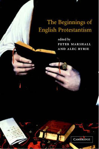 Cover image for The Beginnings of English Protestantism