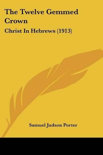 The Twelve Gemmed Crown: Christ in Hebrews (1913)