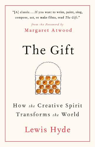 The Gift: How the Creative Spirit Transforms the World