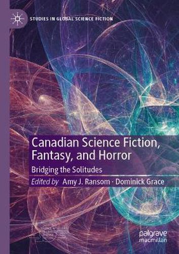 Canadian Science Fiction, Fantasy, and Horror: Bridging the Solitudes