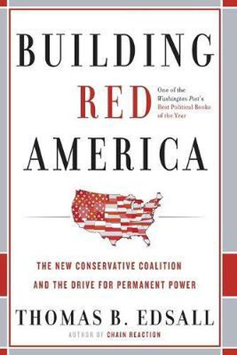 Cover image for Building Red America: The New Conservative Coalition and the Drive for Permanent Power