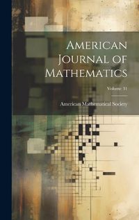 Cover image for American Journal of Mathematics; Volume 31