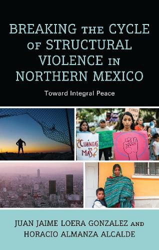 Cover image for Breaking the Cycle of Structural Violence in Northern Mexico