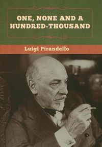 Cover image for One, None and a Hundred-thousand