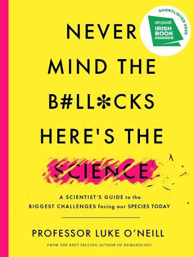 Never Mind the B#ll*cks, Here's the Science: A scientist's guide to the biggest challenges facing our species today