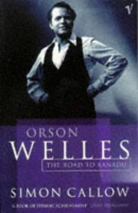Cover image for Orson Welles: The Road to Xanadu