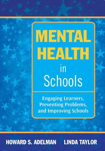 Cover image for Mental Health in Schools: Engaging Learners, Preventing Problems, and Improving Schools