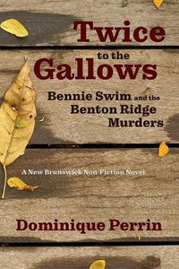 Cover image for Twice to the Gallows: Bennie Swim and the Benton Ridge Murders