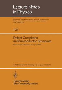 Cover image for Defect Complexes in Semiconductor Structures: Proceedings of the International School Held in Matrafured, Hungary, September 13 - 17, 1982