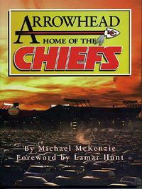 Cover image for Arrowhead Home of the Chiefs