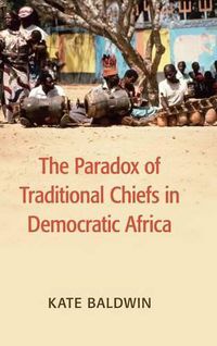 Cover image for The Paradox of Traditional Chiefs in Democratic Africa