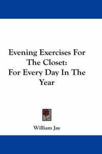 Cover image for Evening Exercises For The Closet: For Every Day In The Year