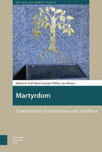 Cover image for Martyrdom: Canonisation, Contestation and Afterlives