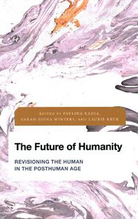 Cover image for The Future of Humanity: Revisioning the Human in the Posthuman Age