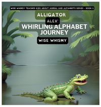Cover image for Alligator Alex's Whirling Alphabet Journey