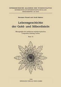 Cover image for Lebensgeschichte Der Gold- Und Silberdisteln Monographie Der Mediterran-Mitteleuropaischen Compositen-Gattung Carlina: Band II: Artenvielfalt Und Stammesgeschichte Der Gattung