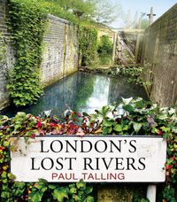 Cover image for London's Lost Rivers