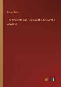 Cover image for The Contents and Origin of the Acts of the Apostles