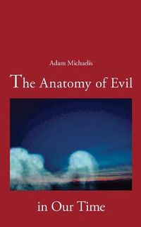 Cover image for The Anatomy of Evil in Our Time