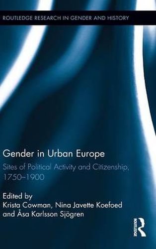 Cover image for Gender in Urban Europe: Sites of Political Activity and Citizenship, 1750-1900