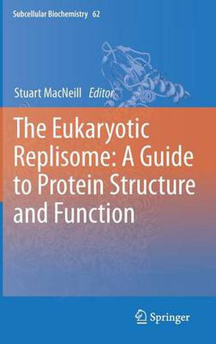 Cover image for The Eukaryotic Replisome: a Guide to Protein Structure and Function