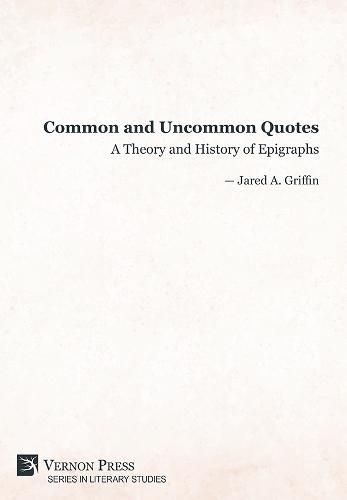 Cover image for Common and Uncommon Quotes: A Theory and History of Epigraphs