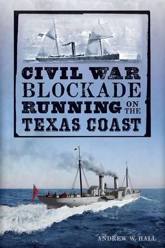 Cover image for Civil War Blockade Running on the Texas Coast