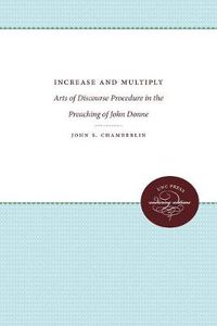 Cover image for Increase and Multiply: Arts of Discourse Procedure in the Preaching of John Donne