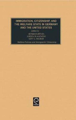 Cover image for Immigration, Citizenship and the Welfare State in Germany and the United States: Welfare Policies and Immigrants' Citizenship