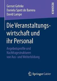 Cover image for Die Veranstaltungswirtschaft Und Ihr Personal: Angebotsprofile Und Nachfragestrukturen Von Aus- Und Weiterbildung