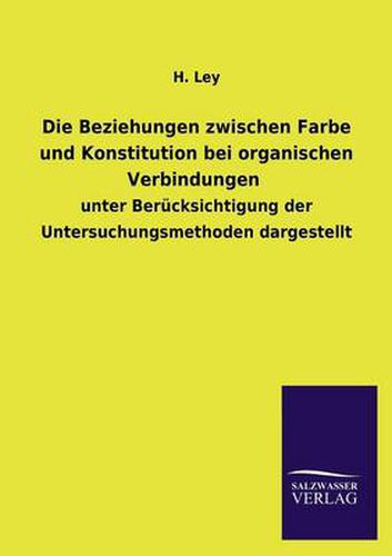 Cover image for Die Beziehungen zwischen Farbe und Konstitution bei organischen Verbindungen