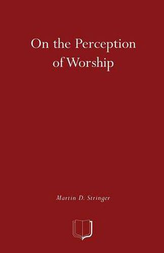 Cover image for On the Perception of Worship: The Ethnography of Worship in Four Christian Congregations in Manchester