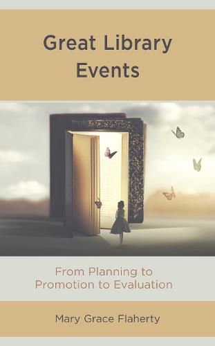 Cover image for Great Library Events: From Planning to Promotion to Evaluation