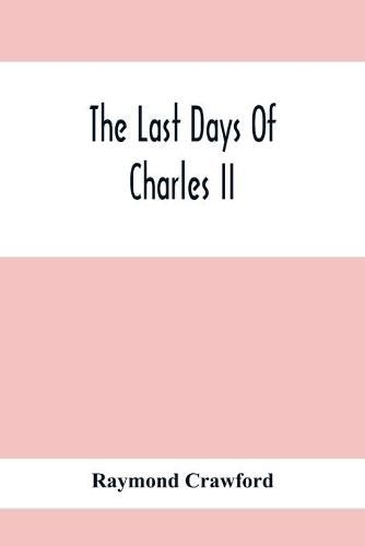 Cover image for The Last Days Of Charles Ii