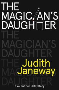 Cover image for The Magician's Daughter: A Valentine Hill Mystery