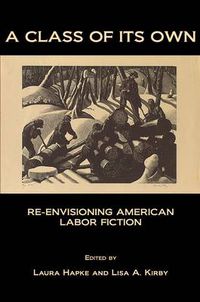 Cover image for A Class of Its Own: Re-Envisioning American Labor Fiction