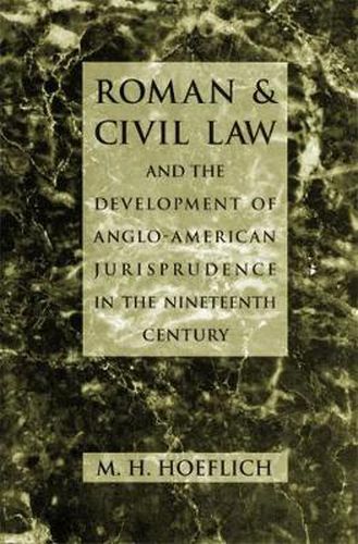 Cover image for Roman and Civil Law and the Development of Anglo-American Jurisprudence in the Nineteenth Century