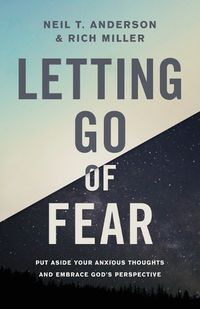 Cover image for Letting Go of Fear: Put Aside Your Anxious Thoughts and Embrace God's Perspective