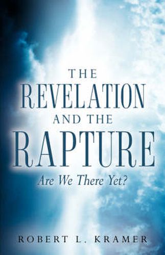 Cover image for The Revelation and the Rapture-Are We There Yet?