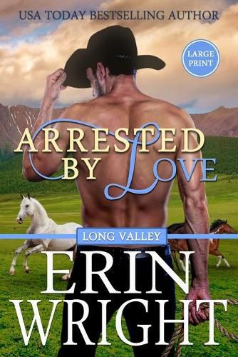 Cover image for Arrested by Love: A Long Valley Romance Novel