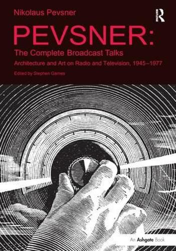 Cover image for Pevsner: The Complete Broadcast Talks: Architecture and Art on Radio and Television, 1945-1977